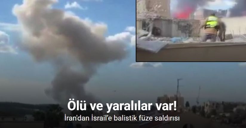 İran'dan İsrail’e balistik füze saldırısı: Çok sayıda ölü ve yaralı