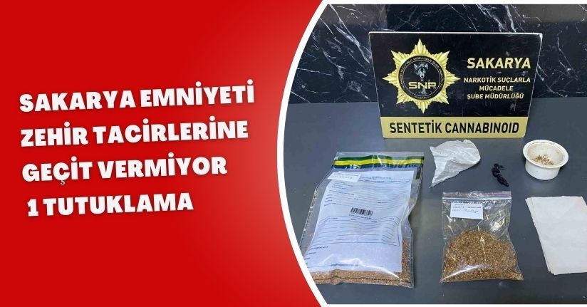 Sakarya emniyeti zehir tacirlerine geçit vermiyor: 1 tutuklama