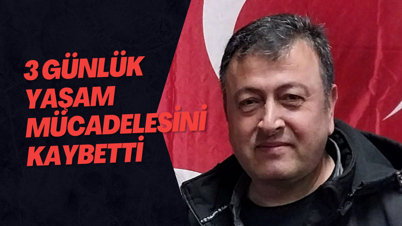 3 Günlük Yaşam Mücadelesini Kaybetti