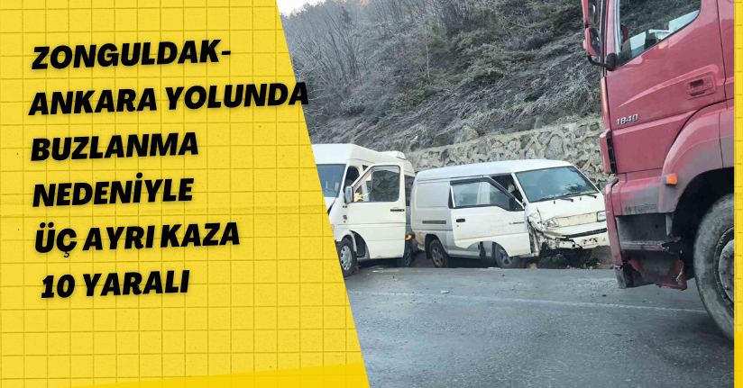 Zonguldak-Ankara yolunda buzlanma nedeniyle üç ayrı kaza: 10 yaralı