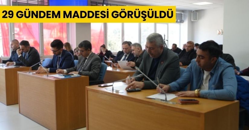 29 Gündem Maddesi Görüşüldü