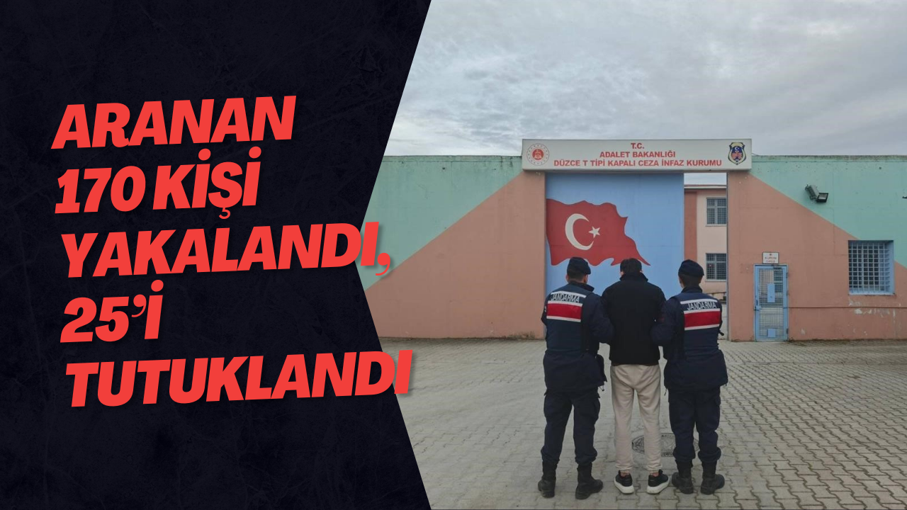 Aranan 170 Kişi Yakalandı, 25’i Tutuklandı