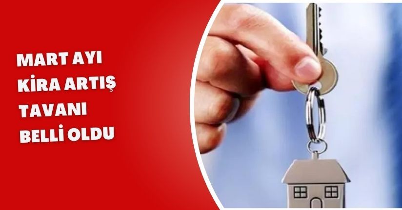 Mart ayı kira artış tavanı belli oldu