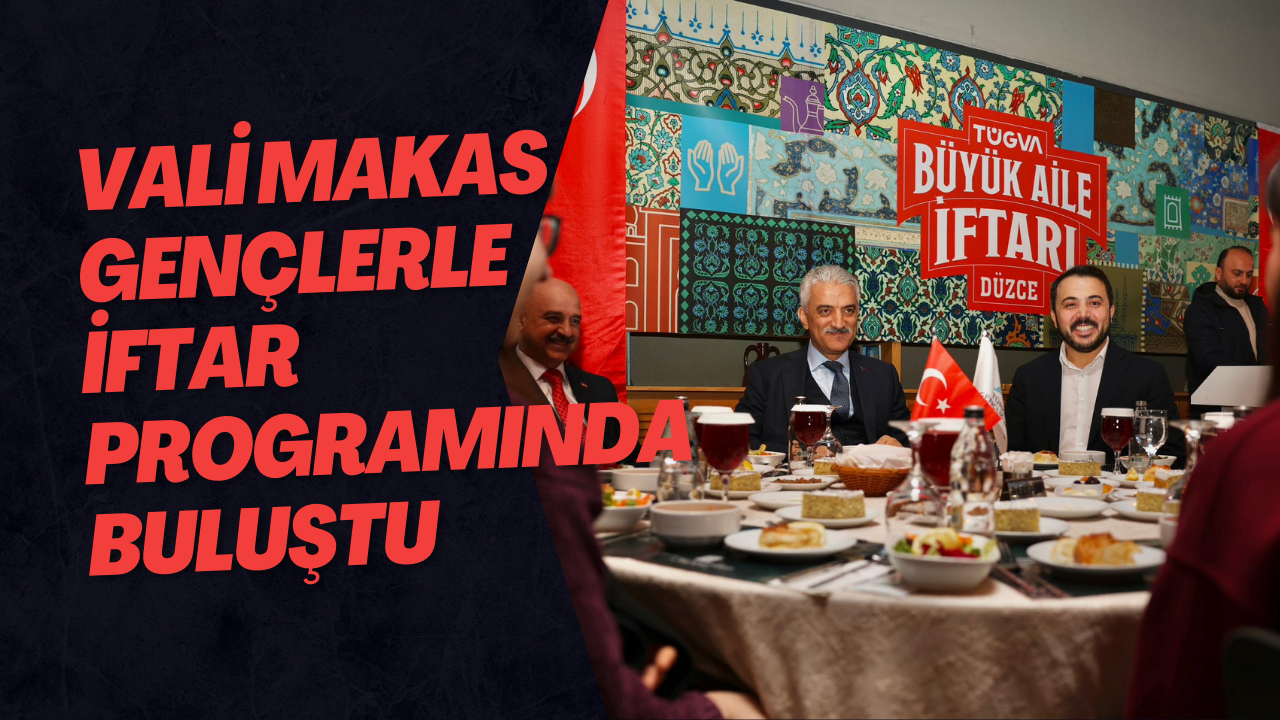 Vali Makas Gençlerle İftar Programında Buluştu