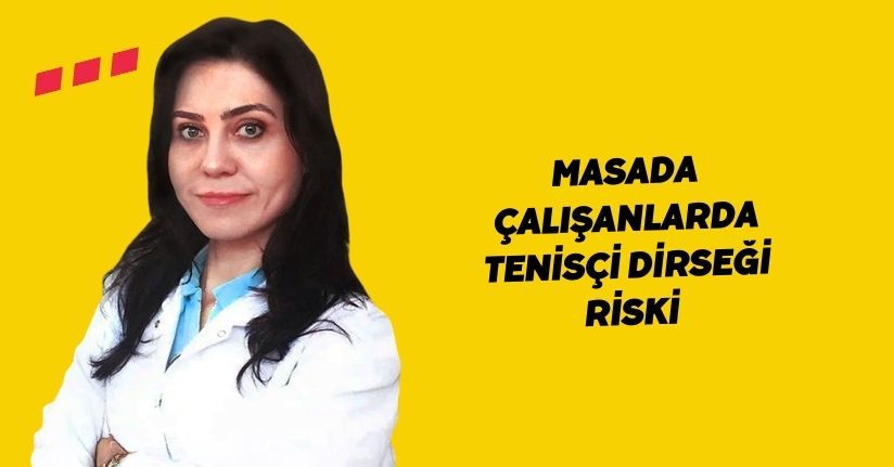 Masada çalışanlarda ‘tenisçi dirseği’ riski