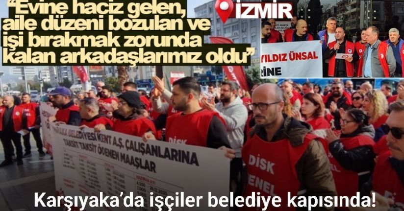 Karşıyaka’da 7 aydır maaş alamayan işçiler belediye kapısında