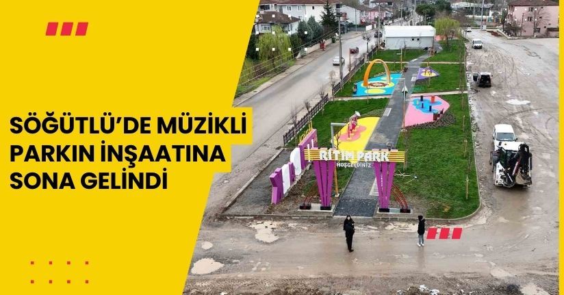 Söğütlü’de müzikli parkın inşaatına sona gelindi