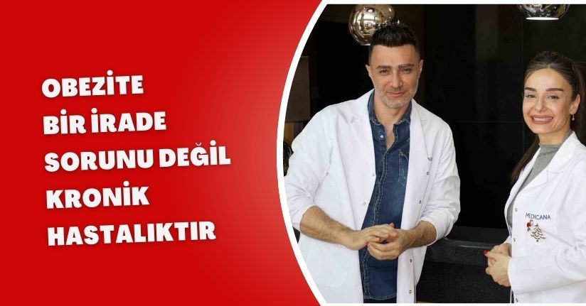 Obezite bir irade sorunu değil, kronik hastalıktır