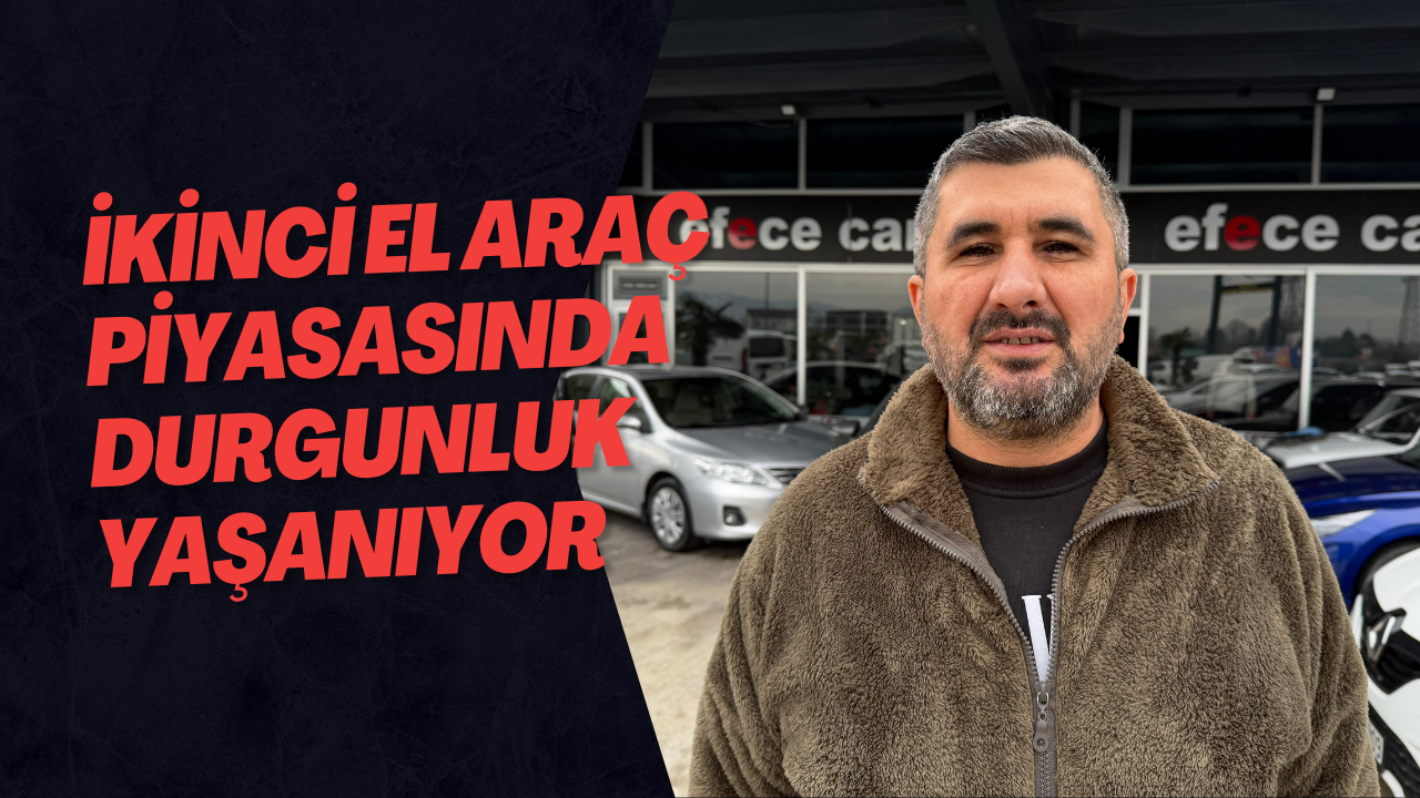 İkinci El Araç Piyasasında Durgunluk Yaşanıyor