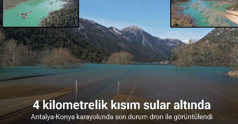 Antalya-Konya karayolunda son durum dron ile görüntülendi: 4 kilometrelik kısım sular altında