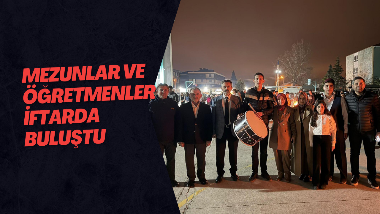 Mezunlar ve Öğretmenler İftarda Buluştu