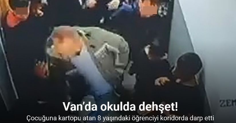 Van’da okulda dehşet: Çocuğuna kartopu atan 8 yaşındaki öğrenciyi koridorda darp etti