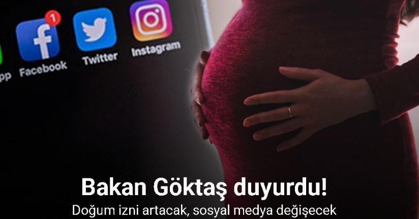 Bakan Göktaş'tan sosyal medya ve doğum iznini kapsayan kanun teklifine ilişkin açıklama