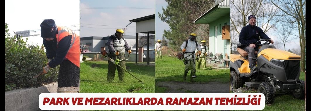 Park ve Mezarlıklarda Ramazan Temizliği