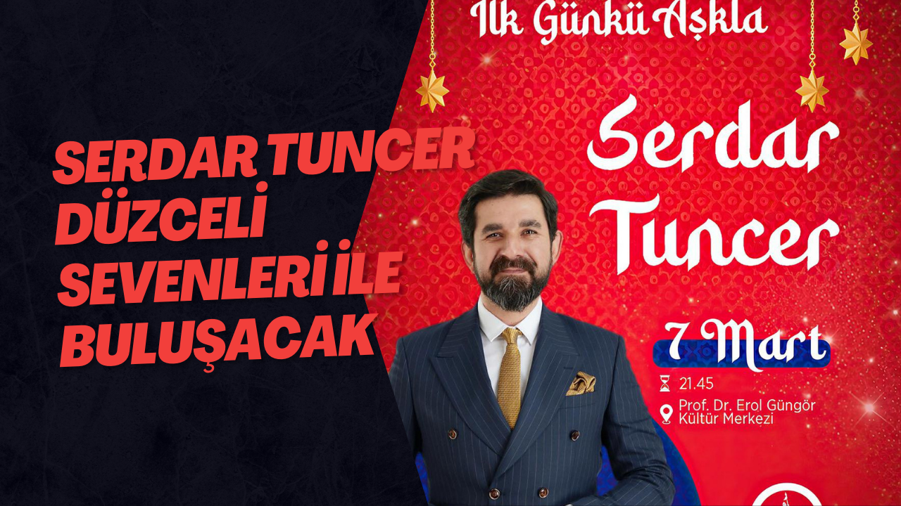 Serdar Tuncer Düzceli Sevenleri İle Buluşacak