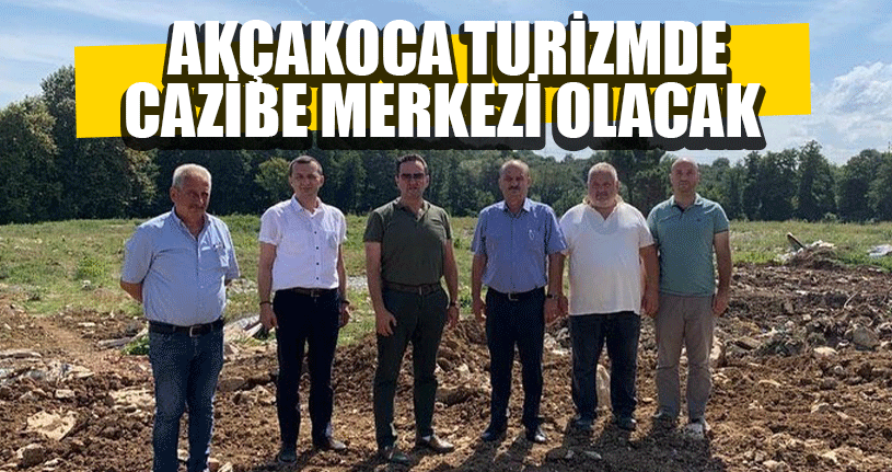 Akçakoca’da Turizmde Cazibe Merkezi Olacak