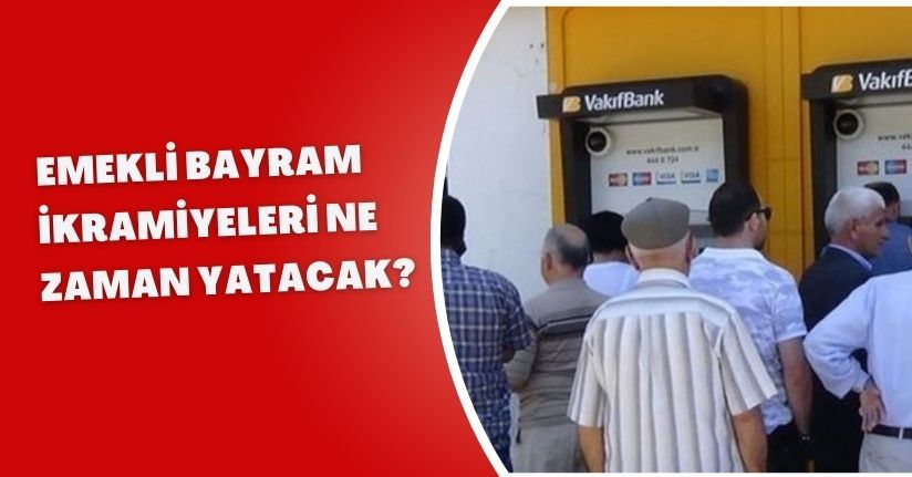 Emekli Bayram İkramiyeleri Ne Zaman Yatacak?