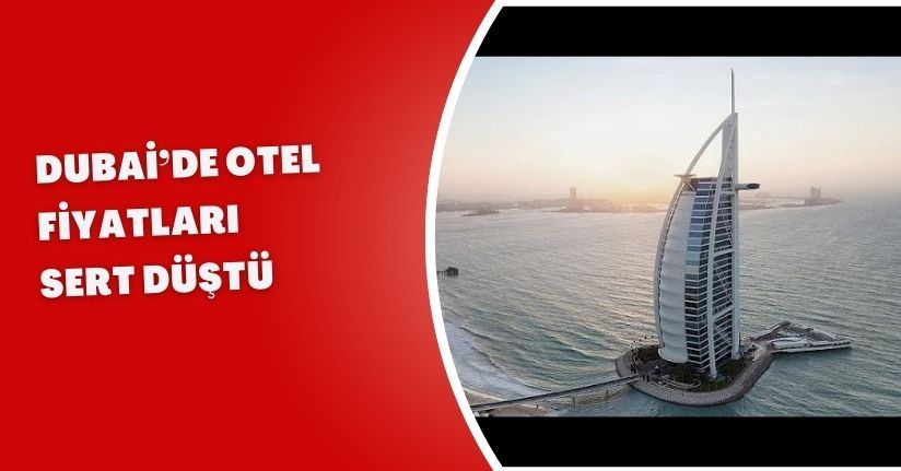 Dubai’de Otel Fiyatları Sert Düştü