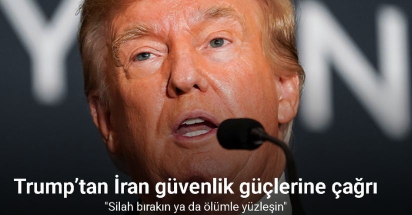 Trump’tan İranlı kolluk kuvvetlerine silah bırakma, diplomatlara sığınma çağrısı