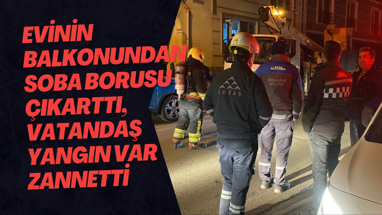 Evinin Balkonundan Soba Borusu Çıkarttı, Vatandaş Yangın Var Zannetti