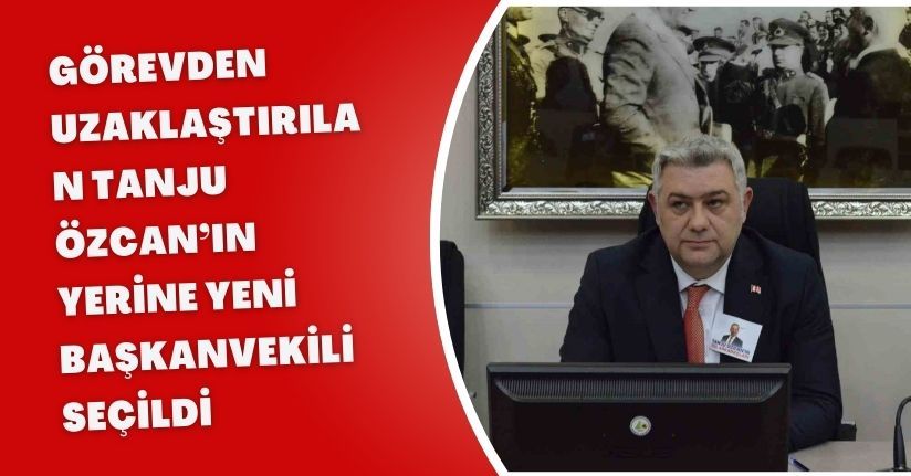 Görevden uzaklaştırılan Tanju Özcan’ın yerine yeni başkanvekili seçildi
