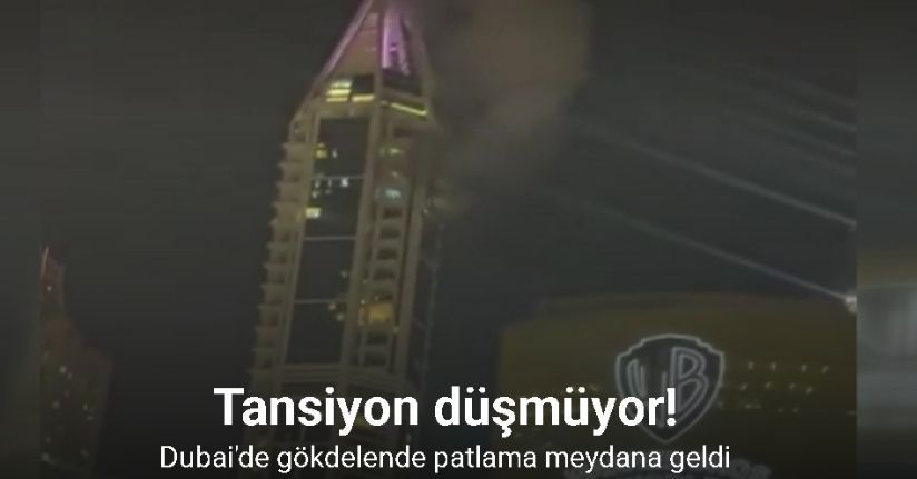 Dubai'de gökdelende patlama meydana geldi