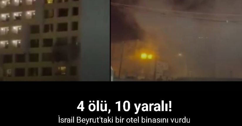 İsrail Beyrut'taki bir otel binasını vurdu: 4 ölü, 10 yaralı
