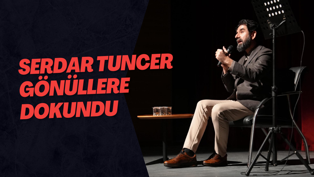 Serdar Tuncer Gönüllere Dokundu
