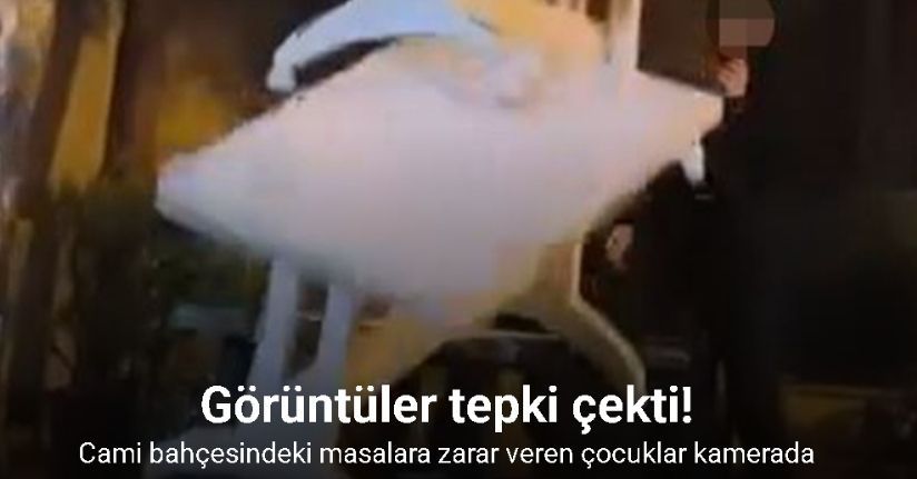 Cami bahçesindeki masalara zarar veren çocuklar kamerada