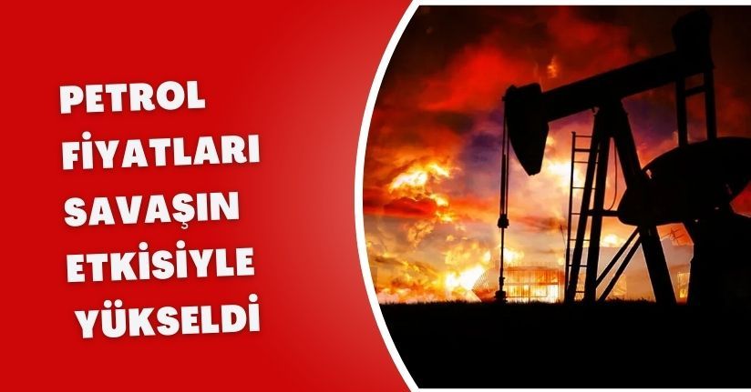 Petrol fiyatları savaşın etkisiyle yükseldi