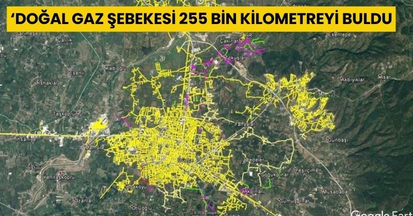 Doğal gaz şebekesi 255 bin kilometreyi buldu