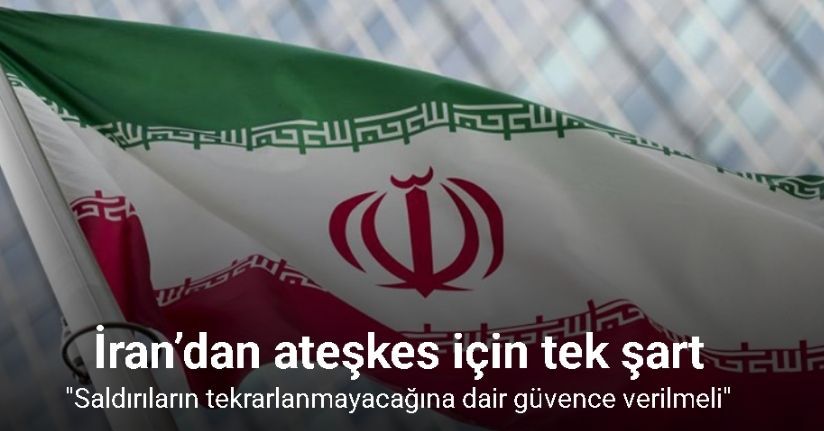 İran’dan ateşkes şartı: 