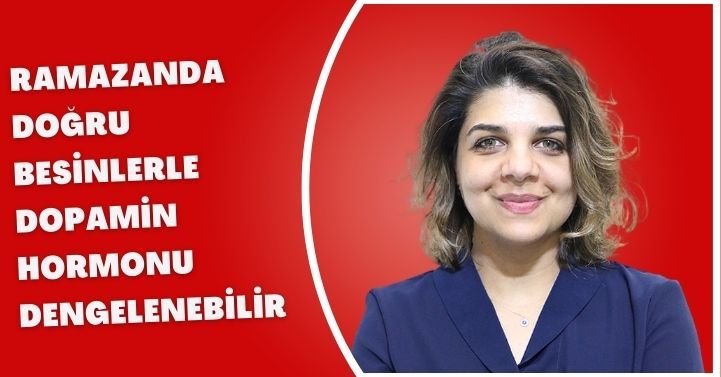Ramazanda doğru besinlerle dopamin hormonu dengelenebilir