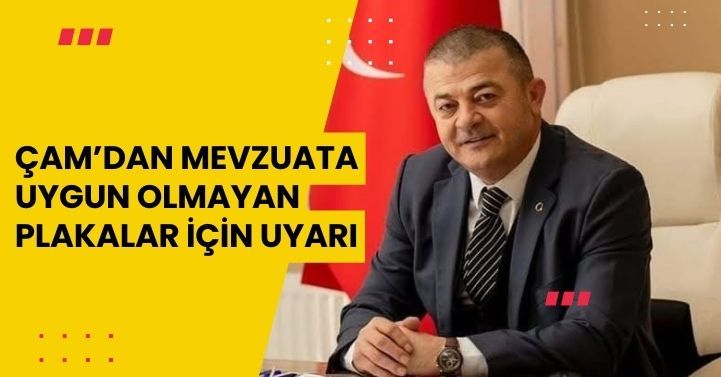 Çam’dan mevzuata uygun olmayan plakalar için uyarı