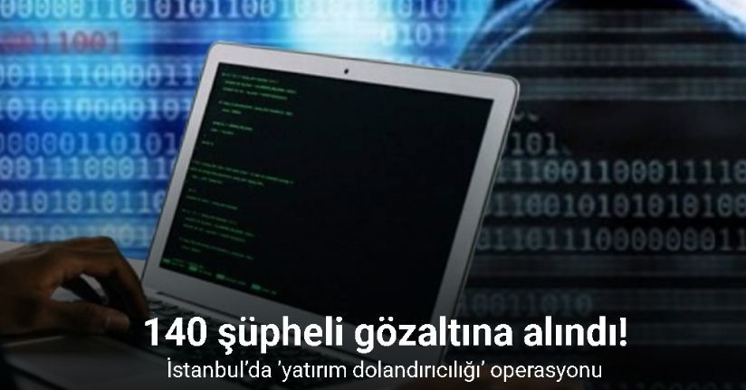 İstanbul’da ’yatırım dolandırıcılığı’ operasyonu: 140 gözaltı