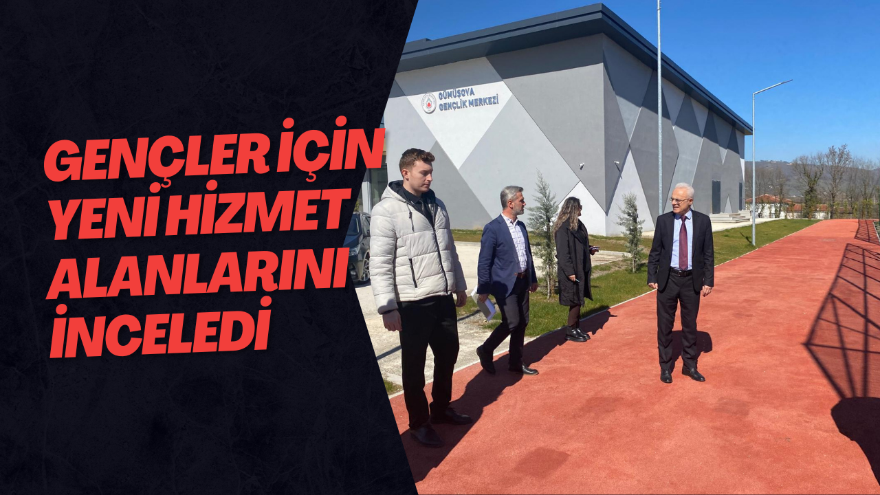Gençler İçin Yeni Hizmet Alanlarını İnceledi