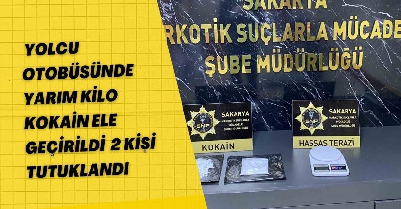 Yolcu otobüsünde yarım kilo kokain ele geçirildi: 2 kişi tutuklandı