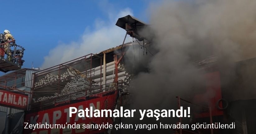 Zeytinburnu’nda sanayide çıkan yangın havadan görüntülendi