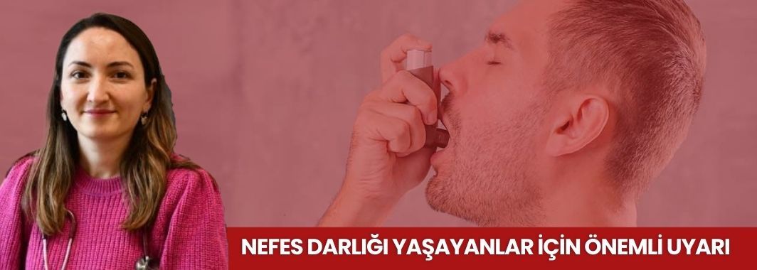Nefes Darlığı Yaşayanlar İçin Önemli Uyarı