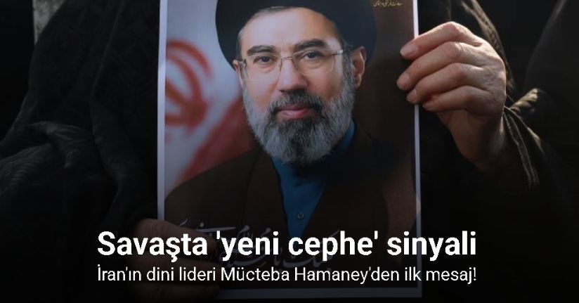 İran'ın dini lideri Mücteba Hamaney'den ilk mesaj!