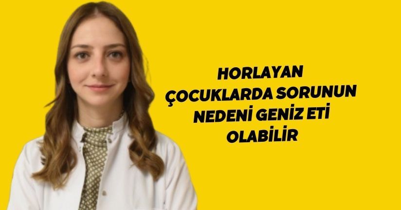 Horlayan çocuklarda sorunun nedeni geniz eti olabilir