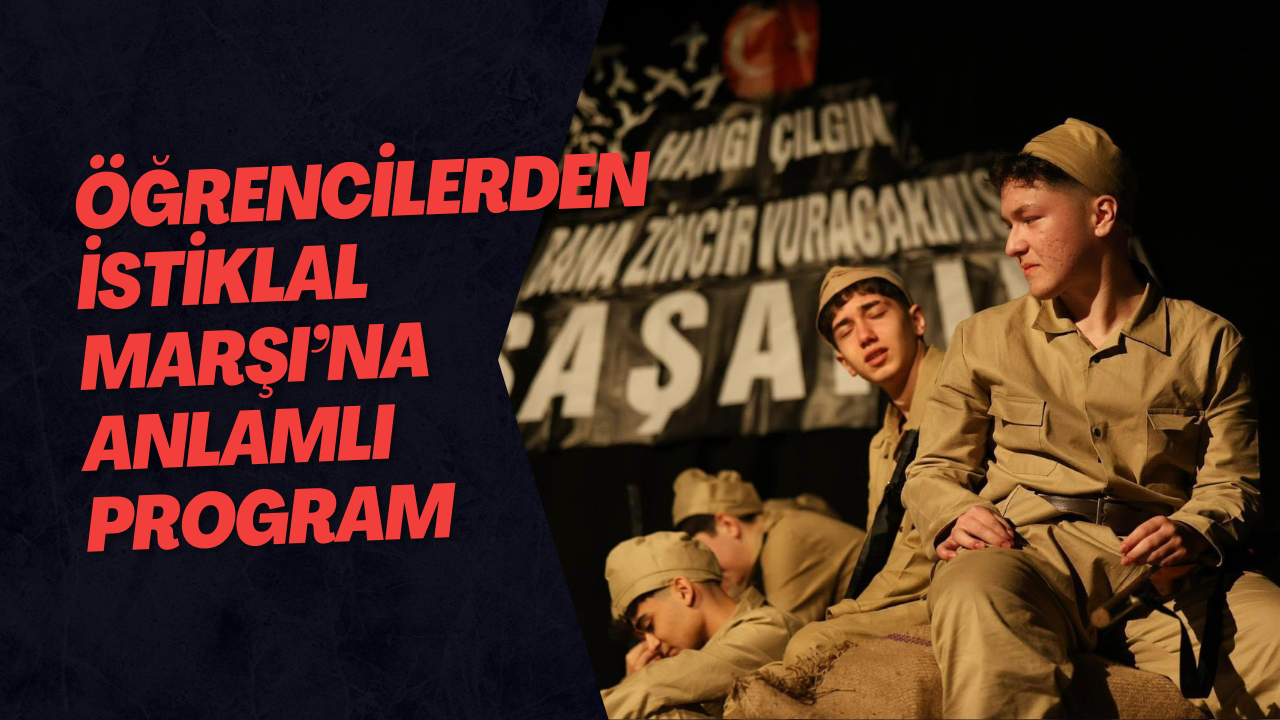 Öğrencilerden İstiklal Marşı’na Anlamlı Program