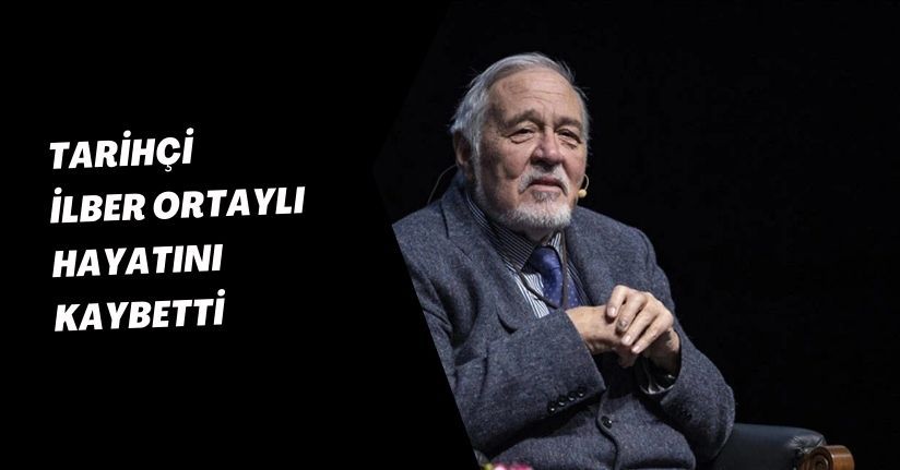 Tarihçi İlber Ortaylı Hayatını Kaybetti