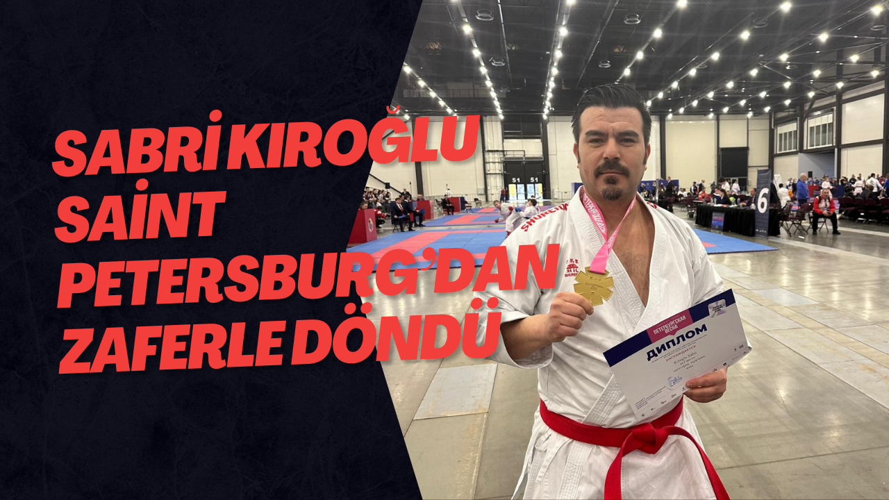Sabri Kıroğlu Saint Petersburg’dan Zaferle Döndü