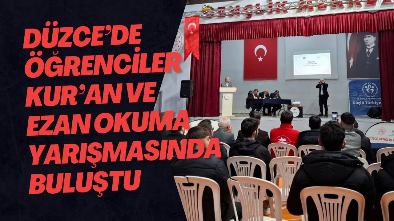 Düzce’de Öğrenciler Kur’an ve Ezan Okuma Yarışmasında Buluştu