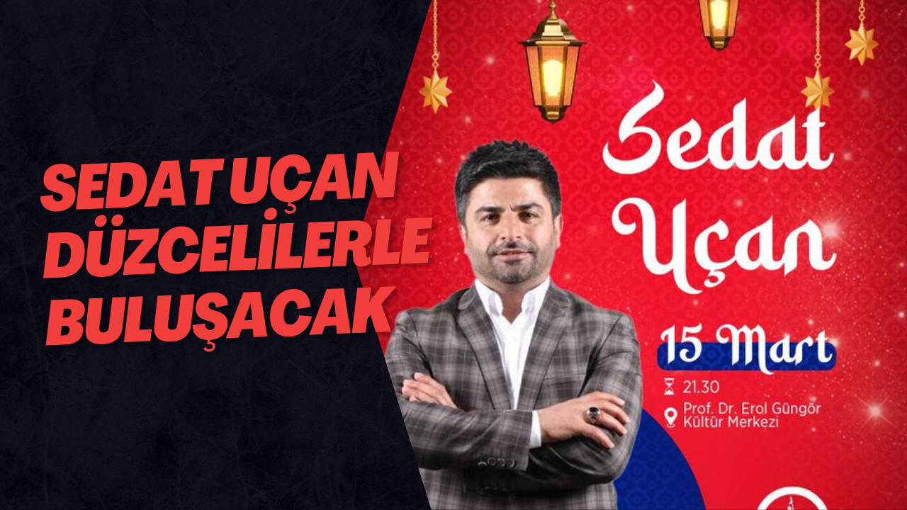 Sedat Uçan Düzcelilerle Buluşacak