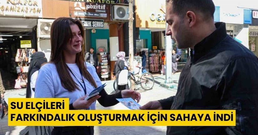 Su Elçileri farkındalık oluşturmak için sahaya indi