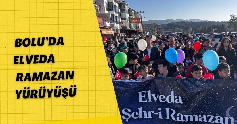 Bolu’da ‘Elveda Ramazan’ yürüyüşü