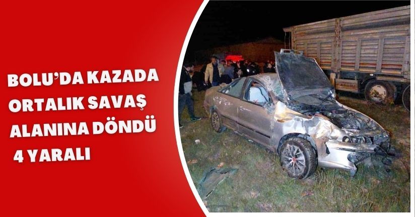 Bolu’da kazada ortalık savaş alanına döndü: 4 yaralı