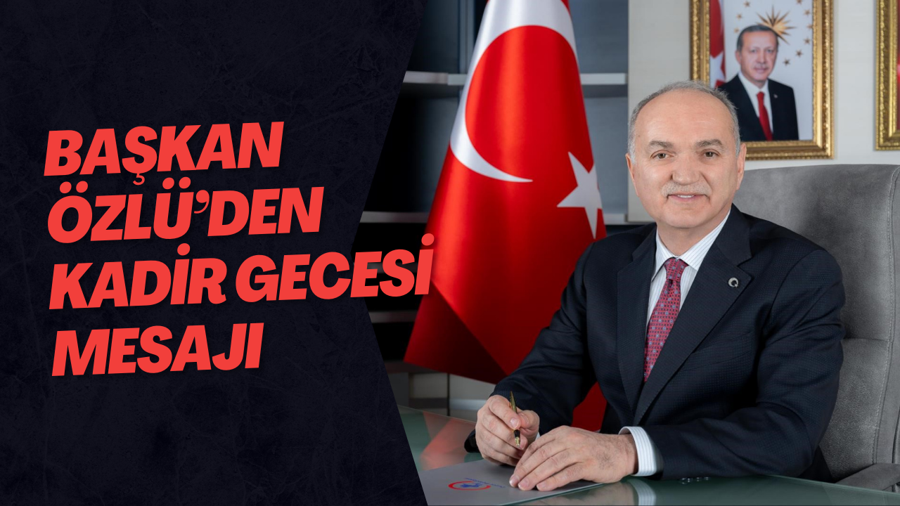 Başkan Özlü’den Kadir Gecesi Mesajı